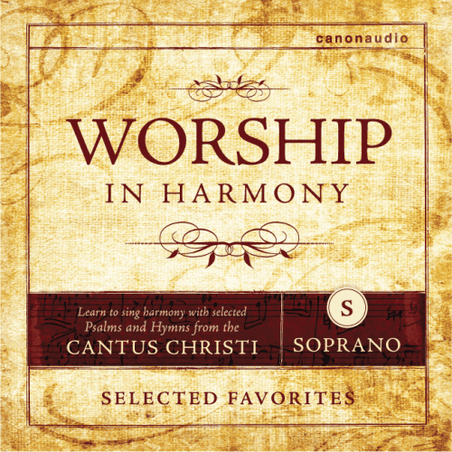 cantus christi audio cd worship in harmony selected favorites soprano 1st edition cantus 28066980331568