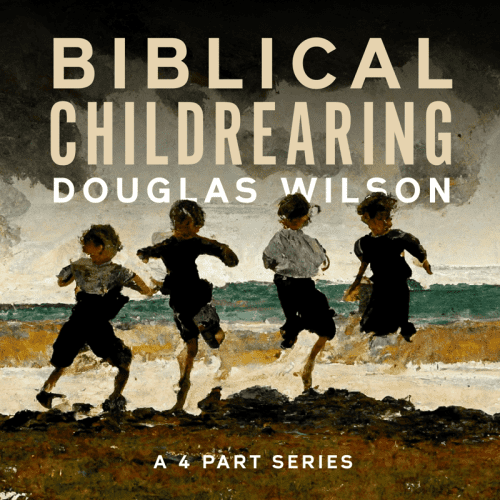 douglas wilson audio audio download biblical childrearing 32380603465776