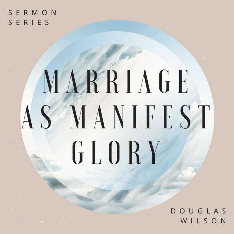 douglas wilson audio series 1 6 marriage as manifest glory 32380710879280