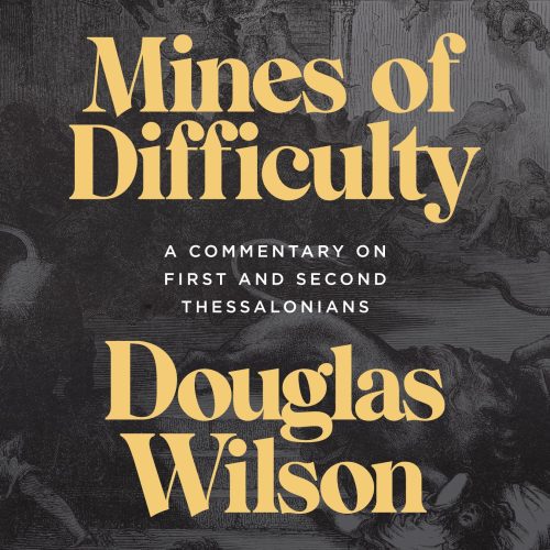 douglas wilson book the mines of difficulty a commentary on first and second thessalonians 32472519671856 1