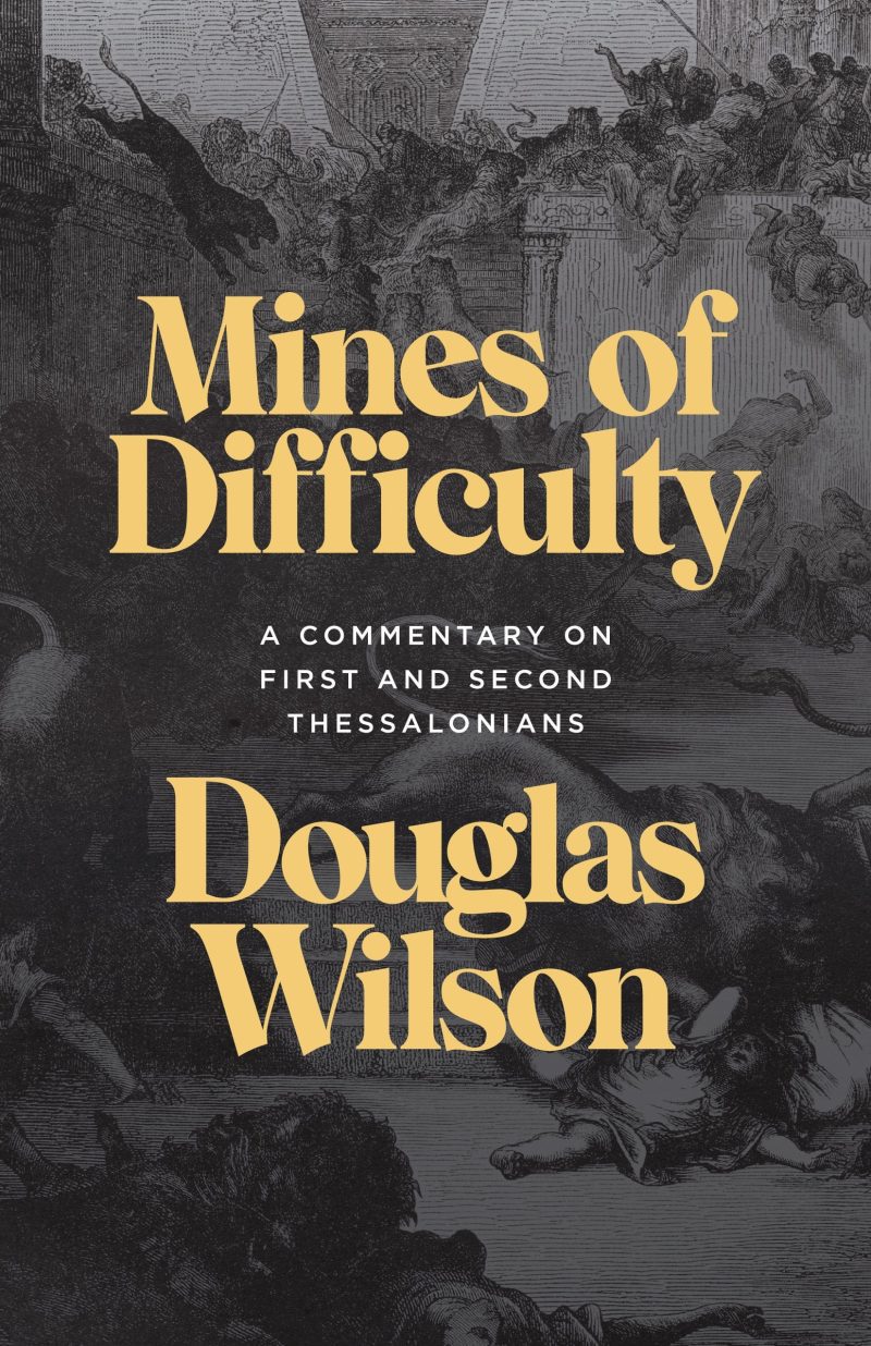 douglas wilson book the mines of difficulty a commentary on first and second thessalonians 32472519671856 1