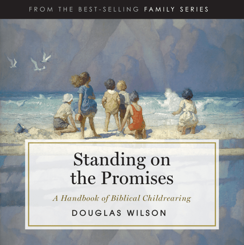 douglas wilson books audiobook standing on the promises a handbook of biblical childrearing 32380753805360