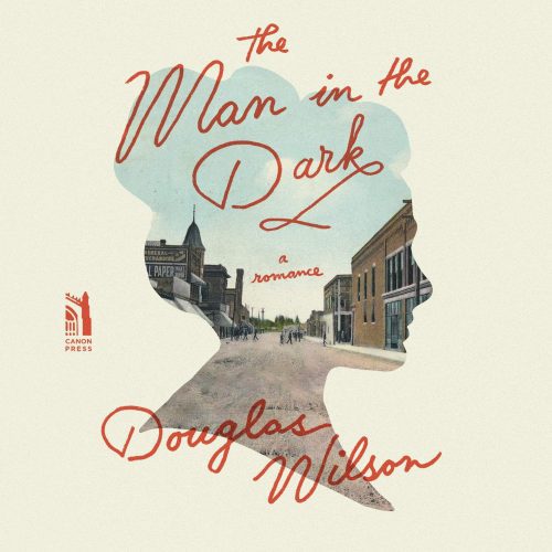 douglas wilson books audiobook the man in the dark a romance 28750054686768