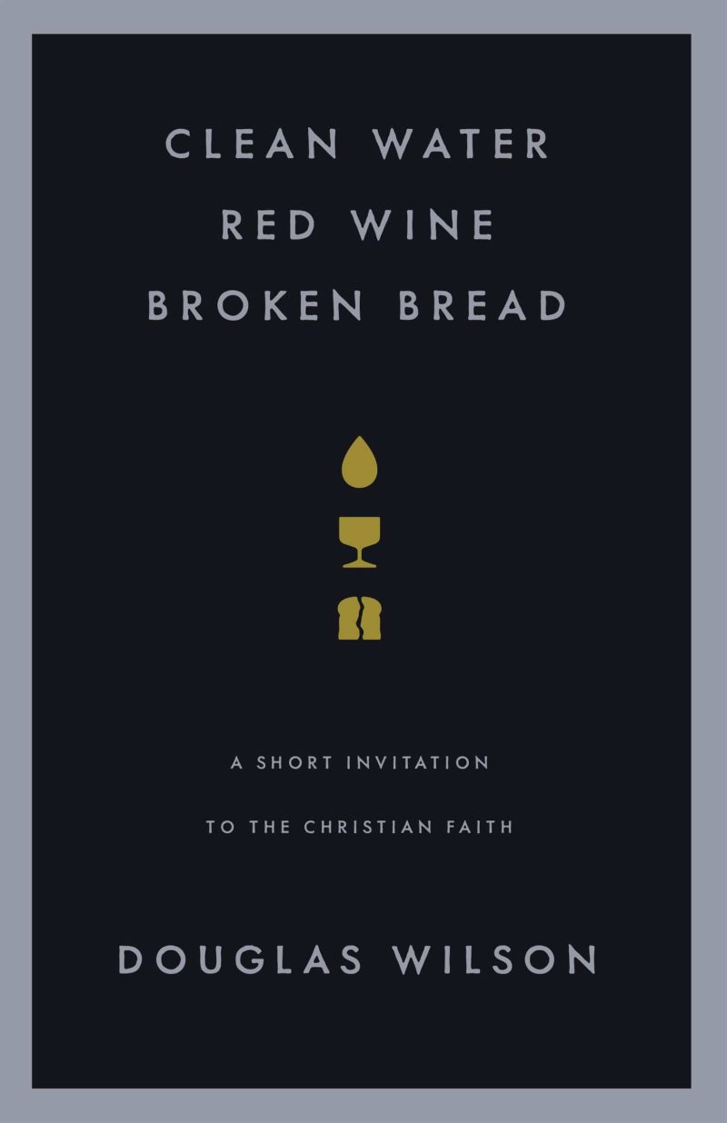 douglas wilson books clean water red wine broken bread 15559135232048