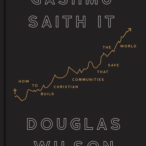 douglas wilson books gashmu saith it how to build christian communities that save the world 28937135030320