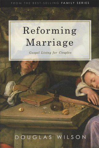 douglas wilson books paperback reforming marriage gospel living for couples