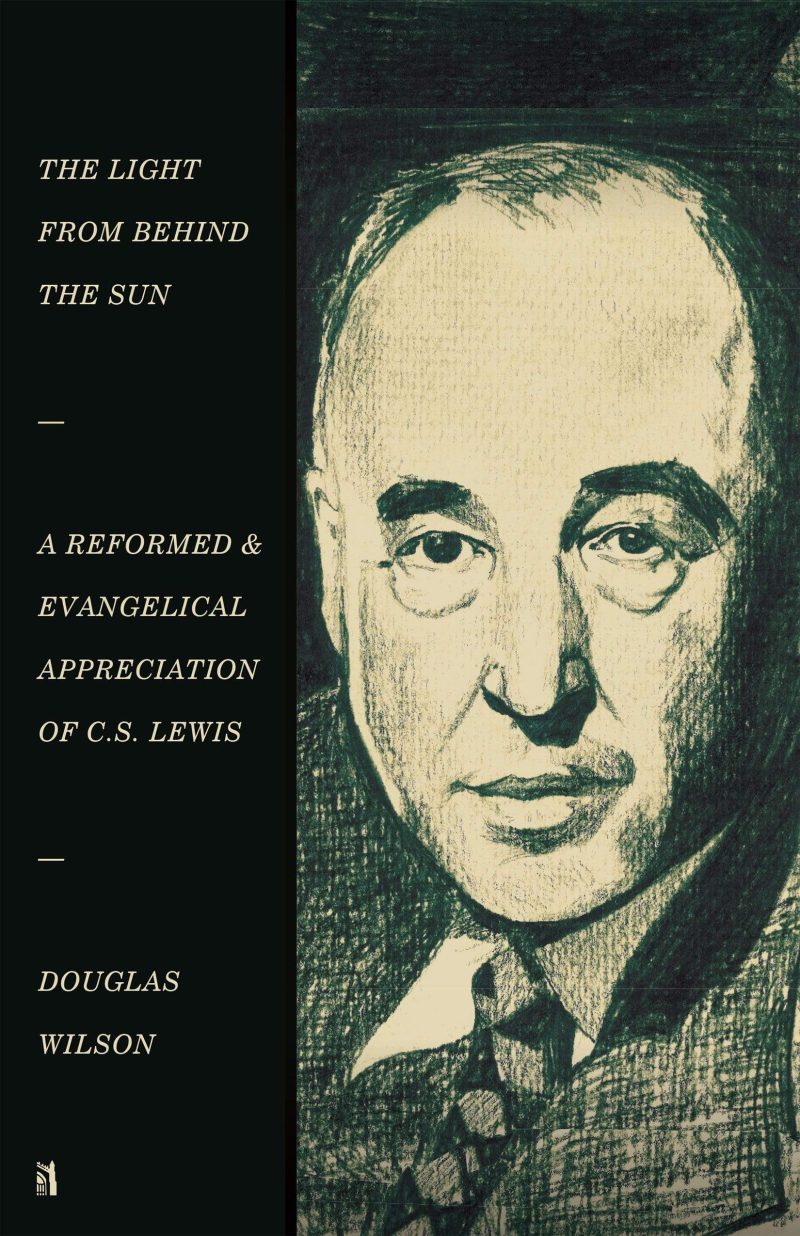 douglas wilson books paperback the light from behind the sun a reformed and evangelical appreciation of c s lewis 28798300618800