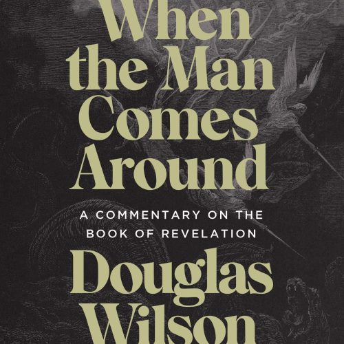 douglas wilson books revelation commentary when the man comes around 28751660810288