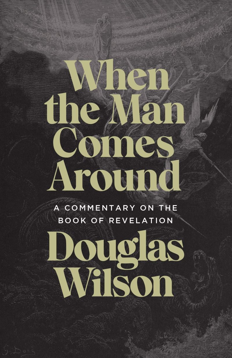 douglas wilson books revelation commentary when the man comes around 28751660810288