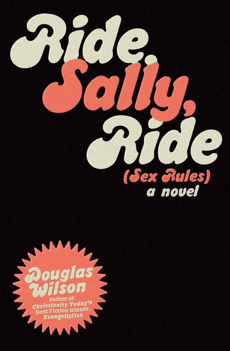 douglas wilson books ride sally ride sex rules a novel 15495272005680