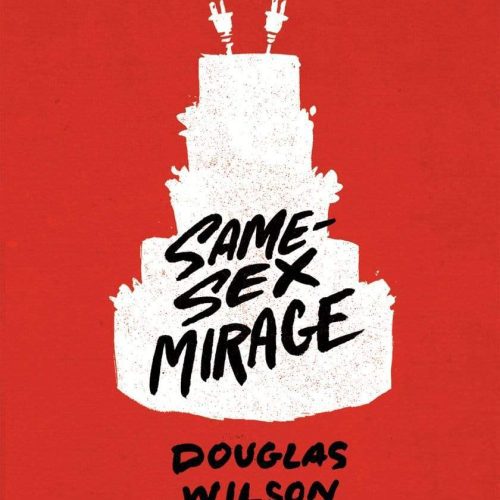 douglas wilson books same sex mirage phantasmagoria at the altar some biblical responses 7350691594288