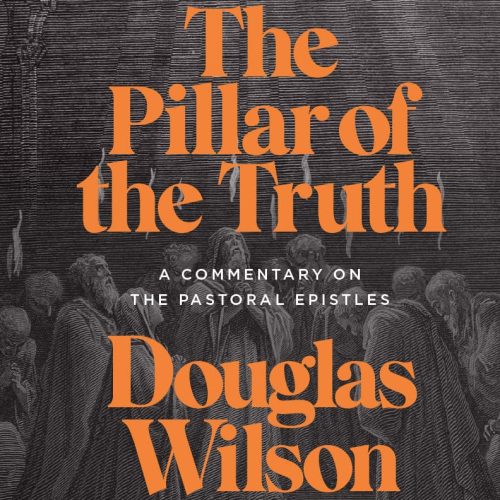 douglas wilson books the pillar of truth a commentary on the pastoral epistles 1 timothy 2 timothy titus 32232479457328 4f95e0fa b479 499c a907 0212f13fa805