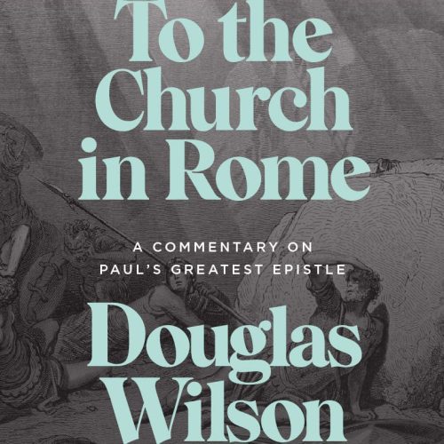 douglas wilson books to the church in rome a commentary on paul s greatest epistle 30278611075120