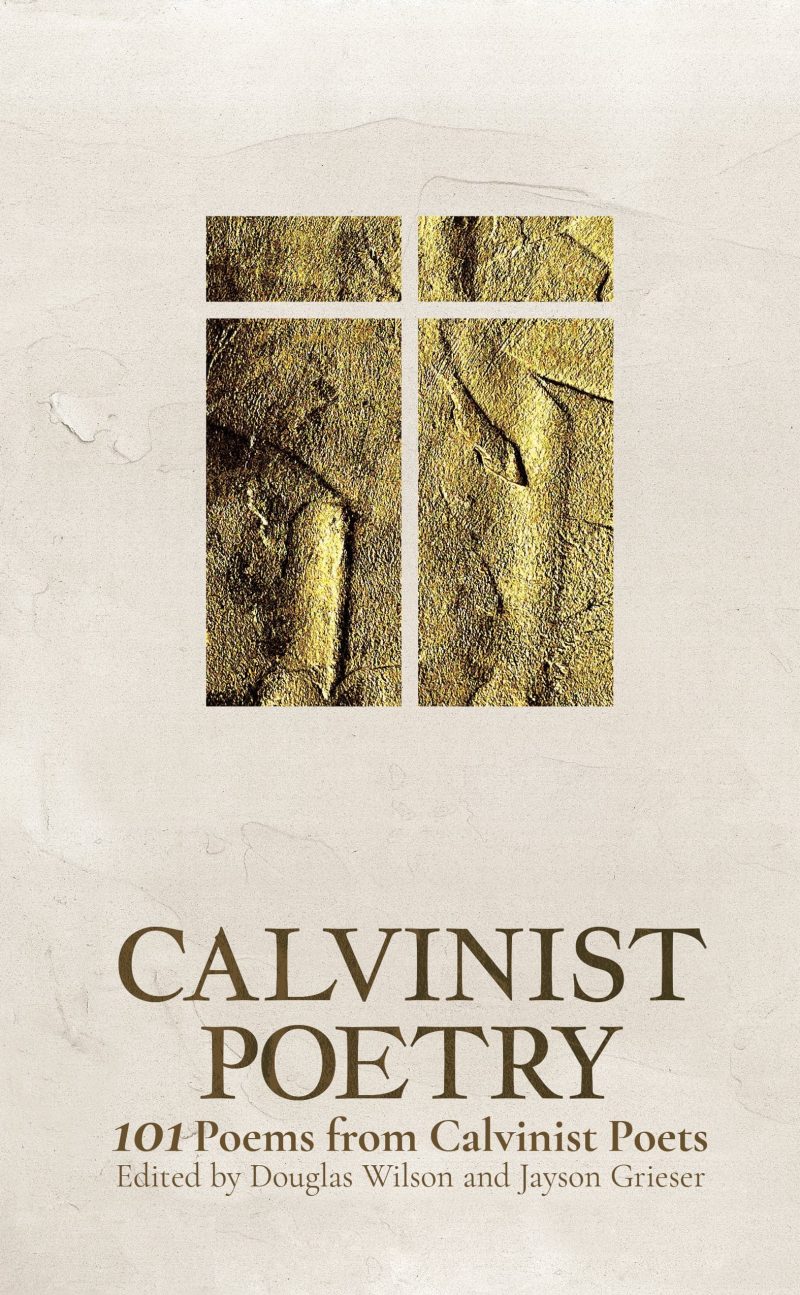 douglas wilson jayson grieser books calvinist poetry 101 poems by calvinist poets 31692619546672