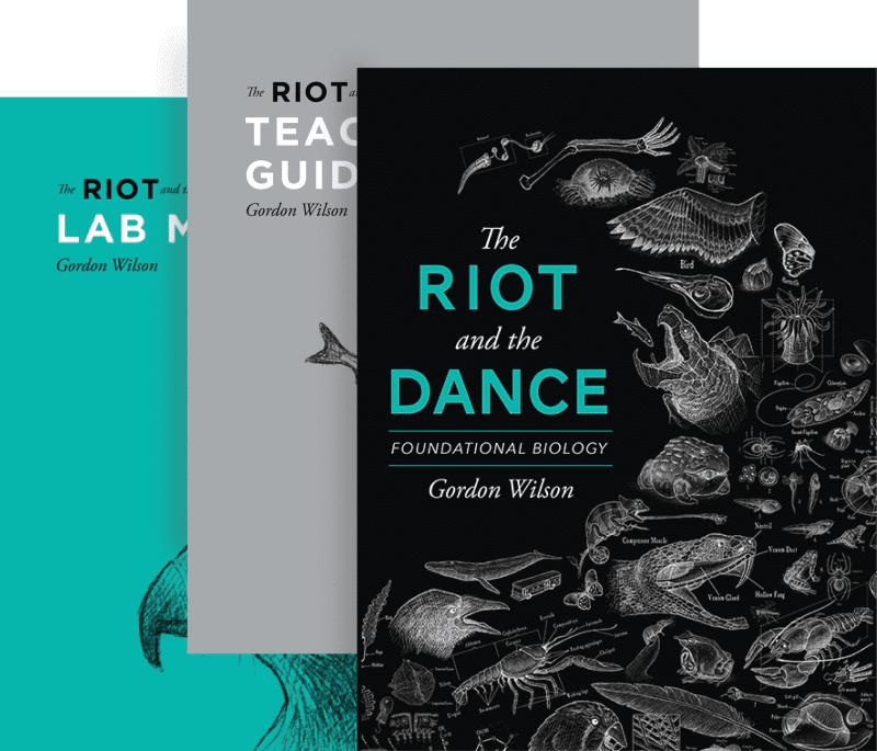 The Riot and the Dance: Foundational Biology, The Riot and the Dance Teacher's Guide, and The Riot and the Dance Lab Manual, all by Dr. Gordon Wilson