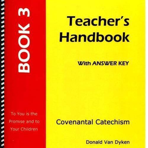 harry van dyken package teacher s handbook to book 3 covenantal catechism book 3 28066840346672