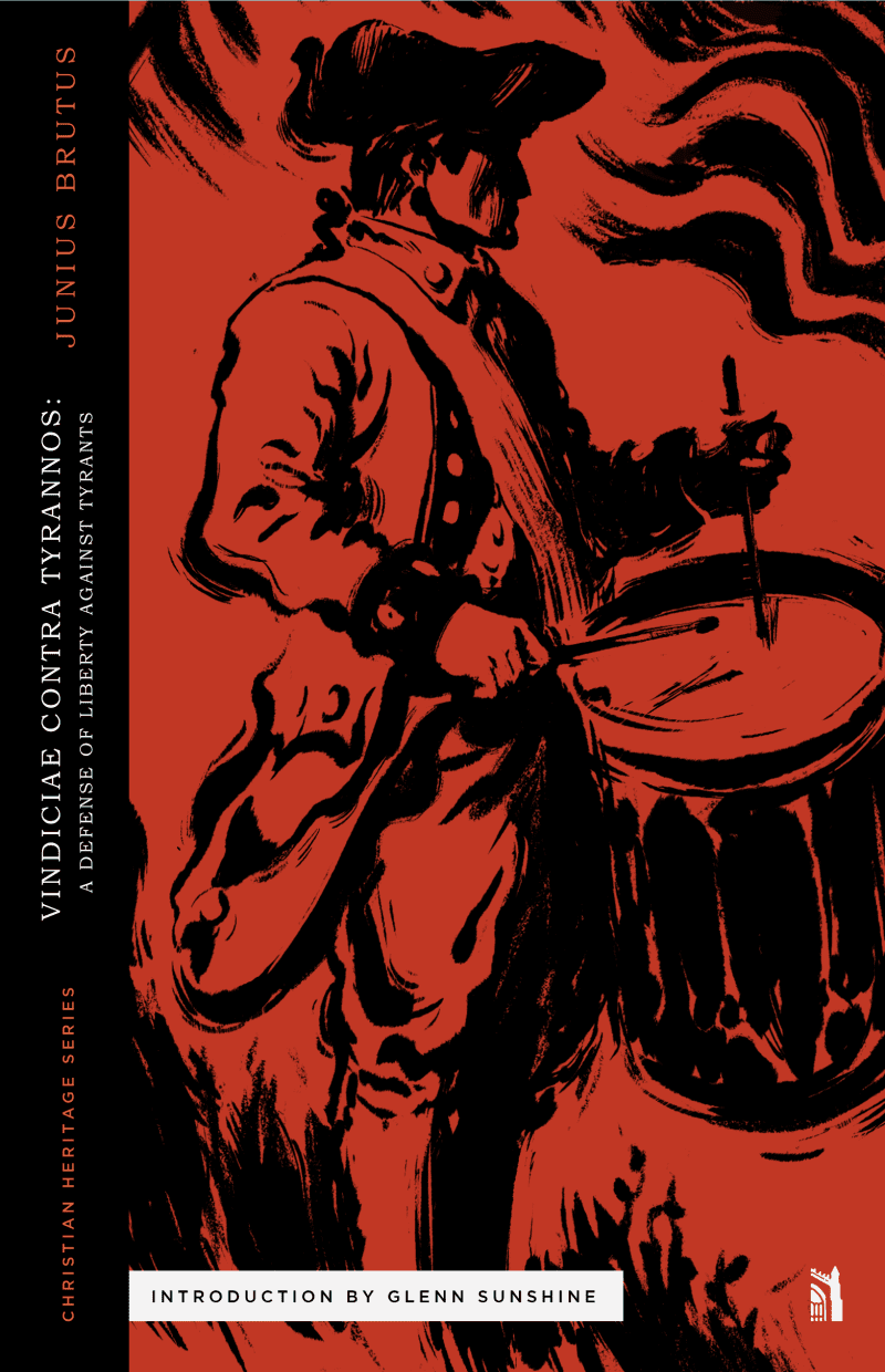 Vindiciae Contra Tyrannos: A Defense of Liberty Against Tyrants, by Junius Brutus; Introduction by Glenn Sunshine. American Revolutionary War soldier sounds the drums of war that defends liberty against tyrants.
