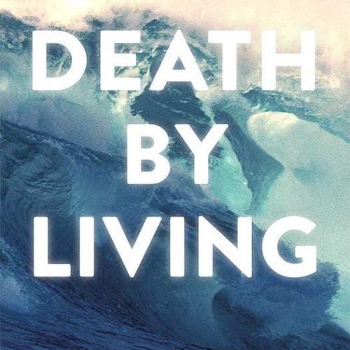 Death by Living