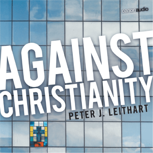 peter leithart books audio download against christianity 11571905265712