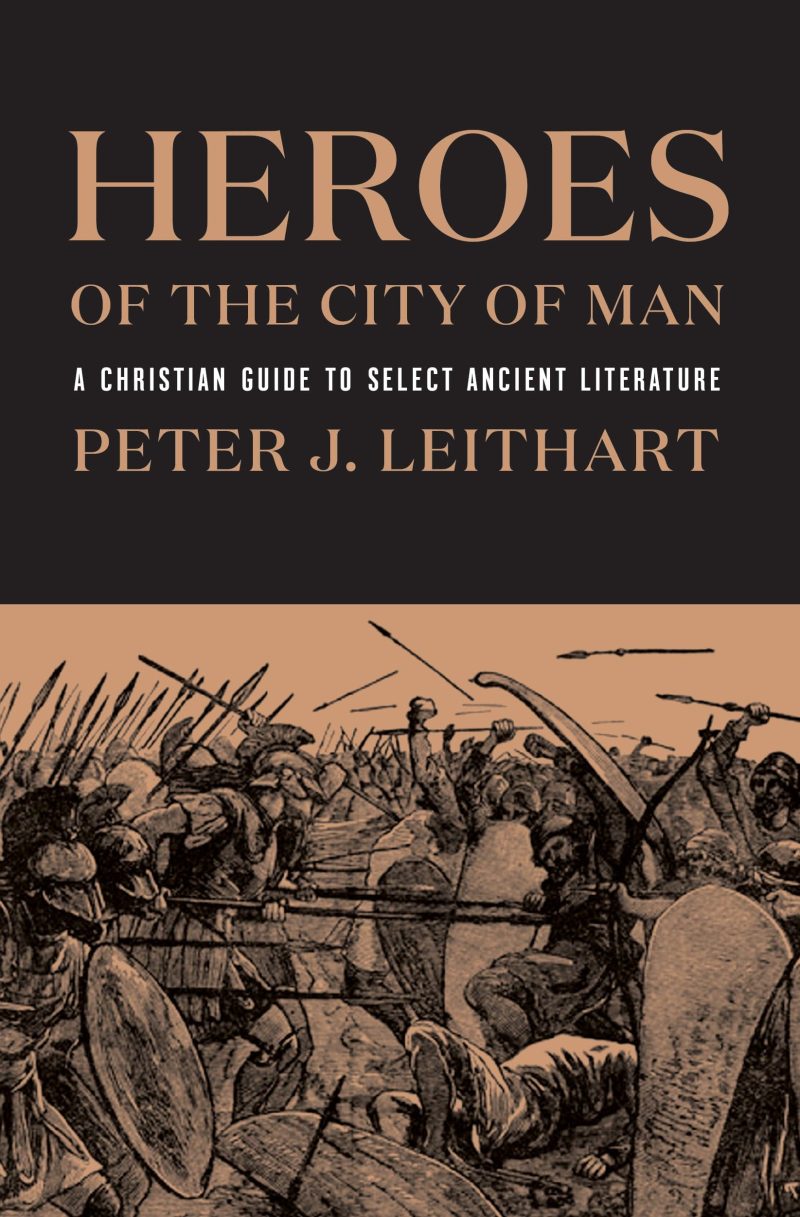 peter leithart books heroes of the city of man a christian guide to select ancient literature 31698360303664