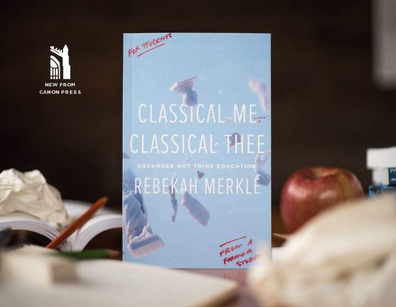 rebekah merkle books paperback classical me classical thee squander not thine education 28066990194736